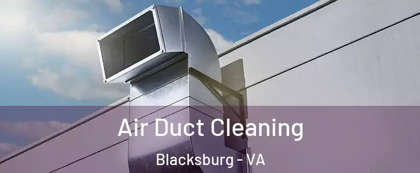  Air Duct Cleaning Blacksburg - VA