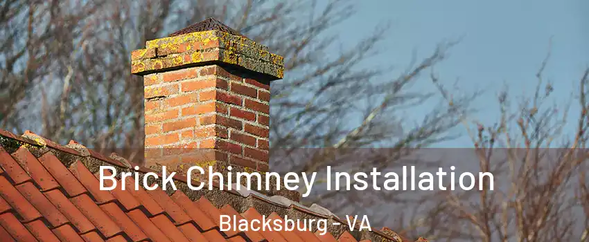  Brick Chimney Installation Blacksburg - VA