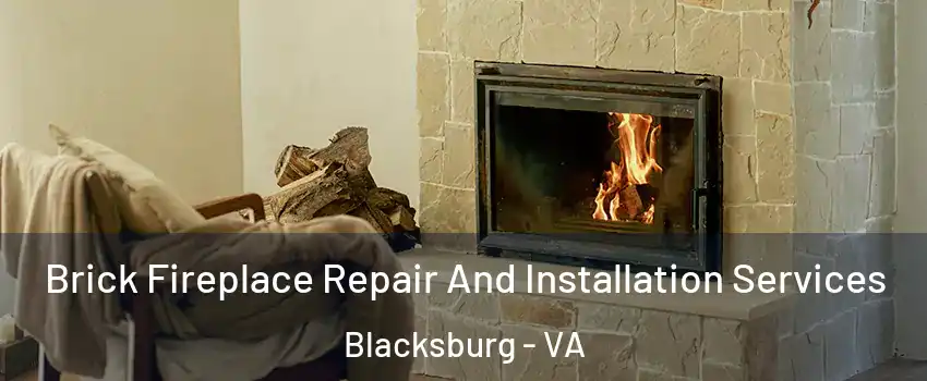  Brick Fireplace Repair And Installation Services Blacksburg - VA