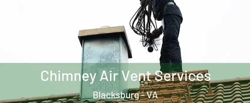  Chimney Air Vent Services Blacksburg - VA