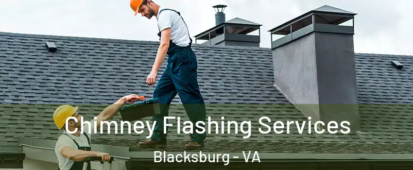 Chimney Flashing Services Blacksburg - VA
