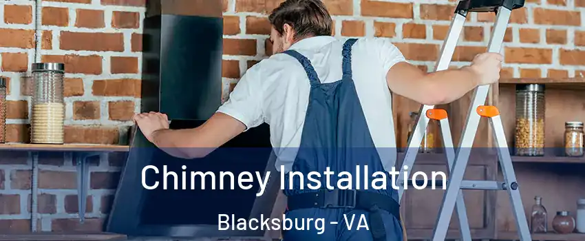  Chimney Installation Blacksburg - VA