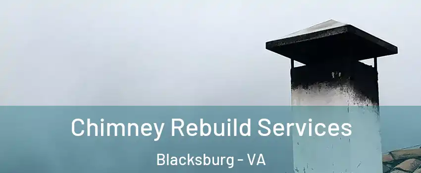  Chimney Rebuild Services Blacksburg - VA