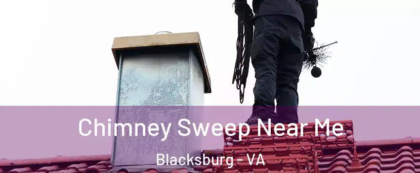 Chimney Sweep Near Me Blacksburg - VA