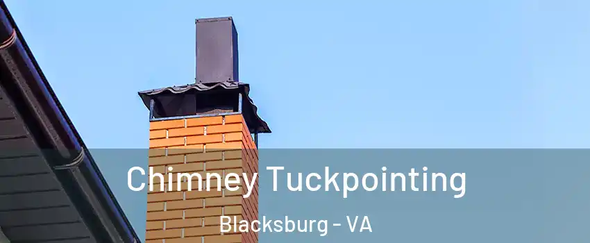  Chimney Tuckpointing Blacksburg - VA