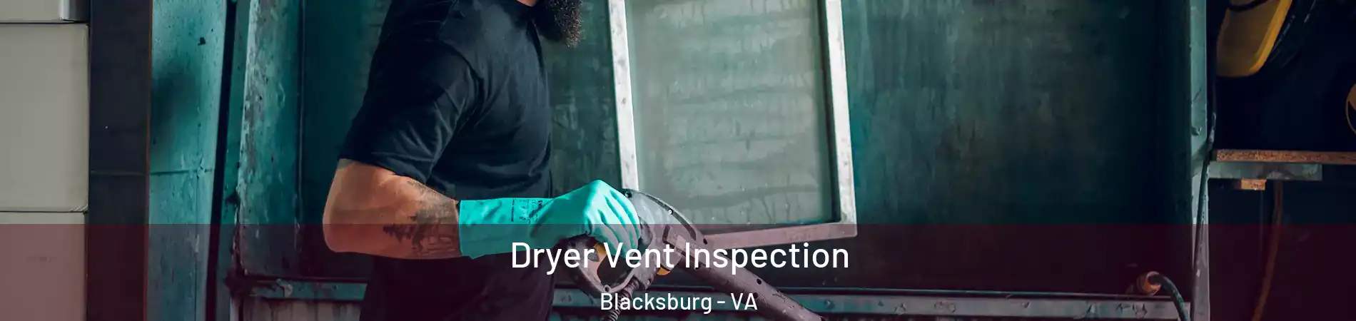  Dryer Vent Inspection Blacksburg - VA