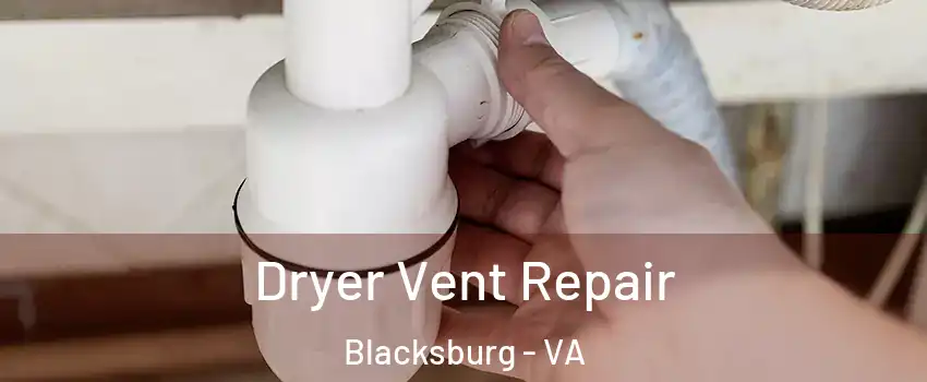  Dryer Vent Repair Blacksburg - VA