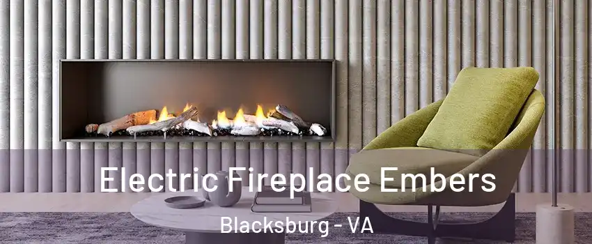  Electric Fireplace Embers Blacksburg - VA