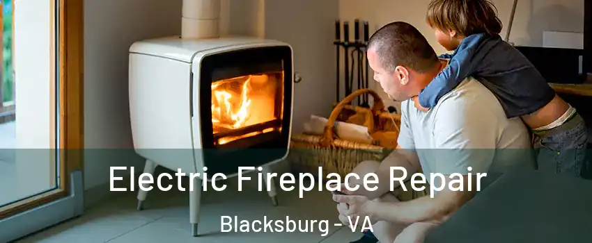 Electric Fireplace Repair Blacksburg - VA