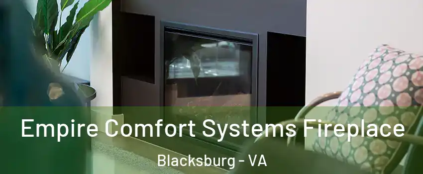  Empire Comfort Systems Fireplace Blacksburg - VA