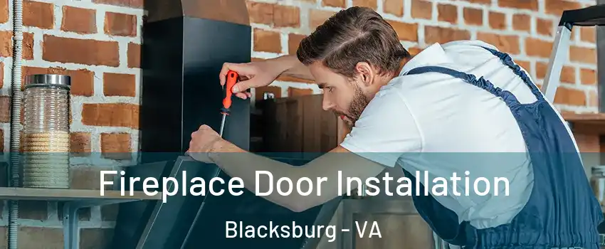  Fireplace Door Installation Blacksburg - VA