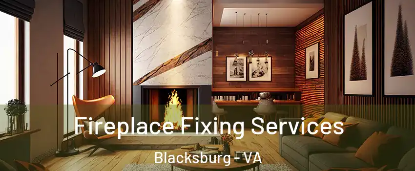  Fireplace Fixing Services Blacksburg - VA