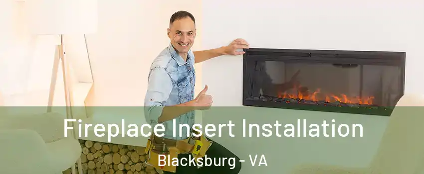  Fireplace Insert Installation Blacksburg - VA
