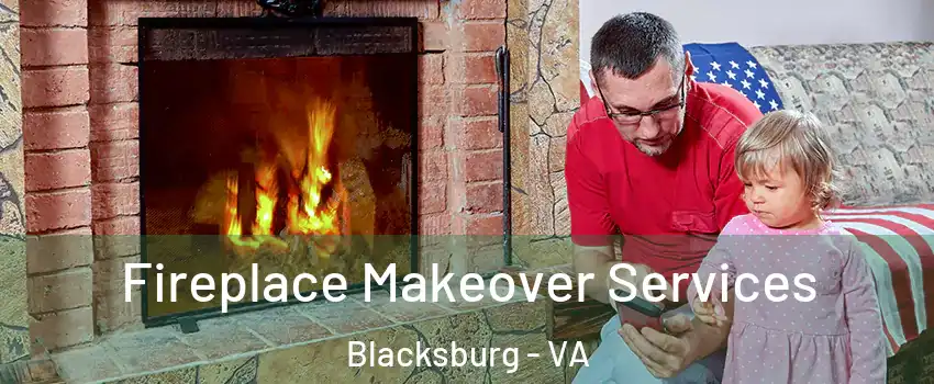  Fireplace Makeover Services Blacksburg - VA