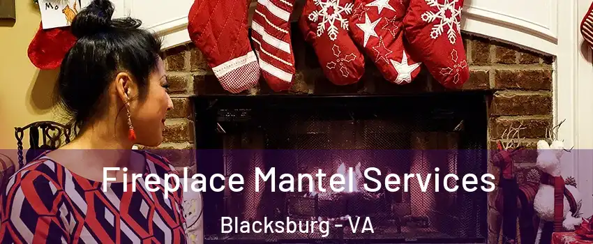  Fireplace Mantel Services Blacksburg - VA