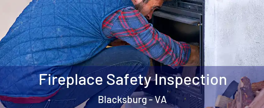  Fireplace Safety Inspection Blacksburg - VA