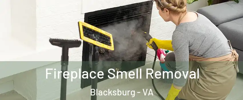  Fireplace Smell Removal Blacksburg - VA