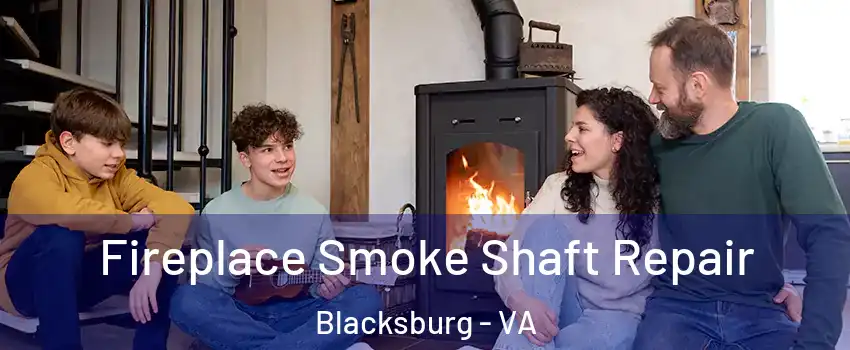  Fireplace Smoke Shaft Repair Blacksburg - VA