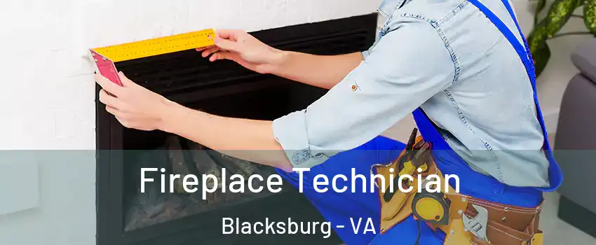 Fireplace Technician Blacksburg - VA