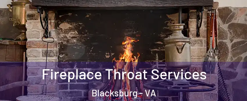  Fireplace Throat Services Blacksburg - VA