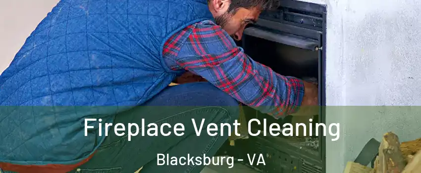 Fireplace Vent Cleaning Blacksburg - VA