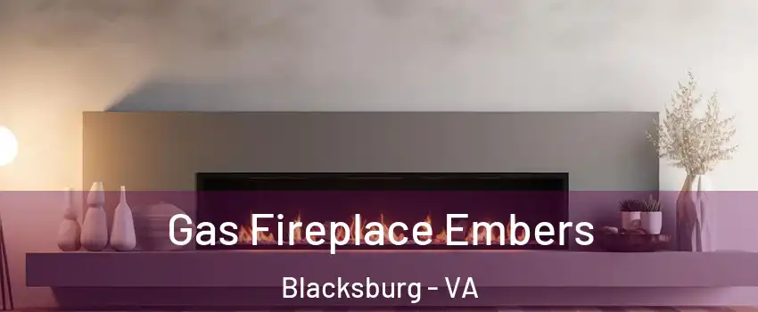  Gas Fireplace Embers Blacksburg - VA