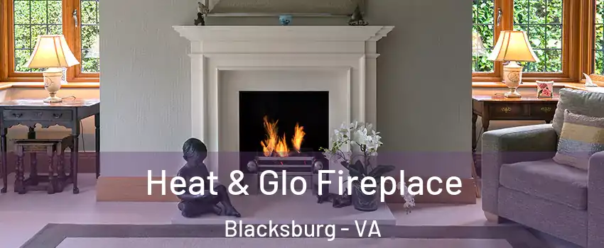  Heat & Glo Fireplace Blacksburg - VA