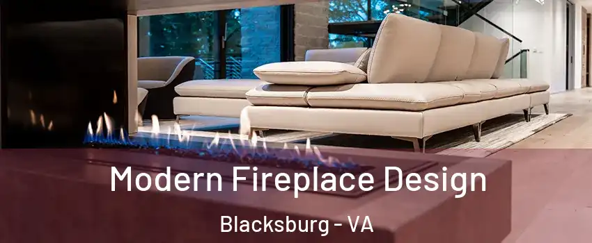  Modern Fireplace Design Blacksburg - VA