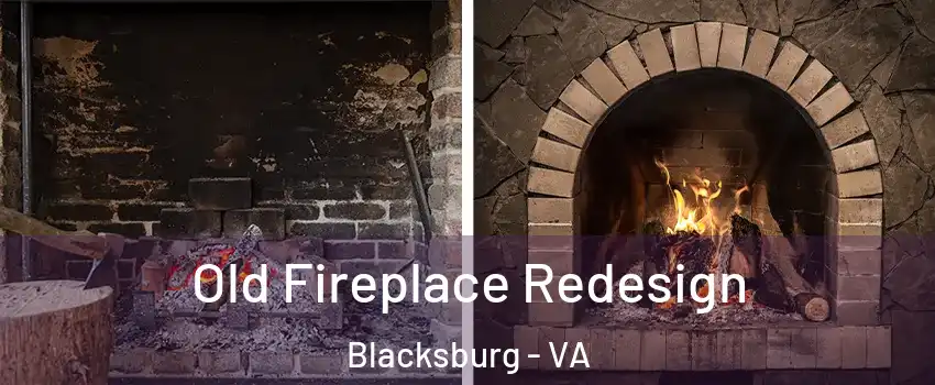  Old Fireplace Redesign Blacksburg - VA