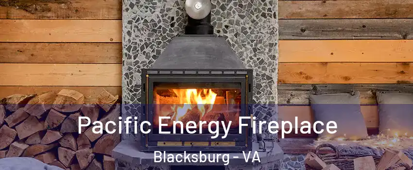  Pacific Energy Fireplace Blacksburg - VA