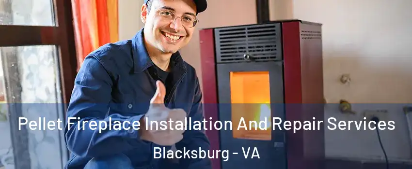  Pellet Fireplace Installation And Repair Services Blacksburg - VA