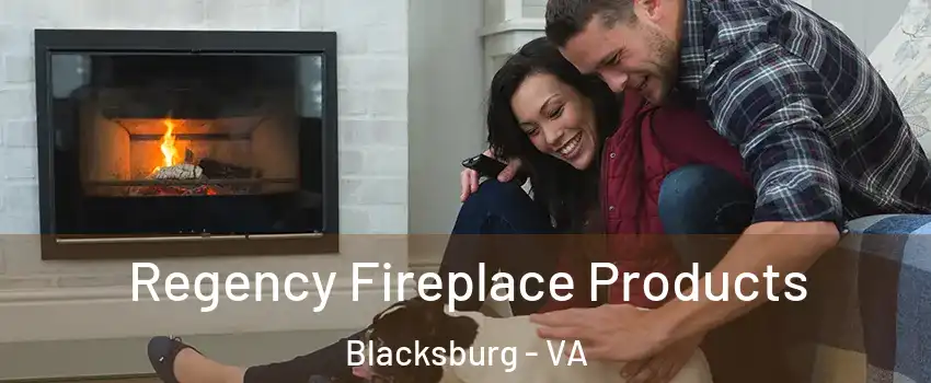  Regency Fireplace Products Blacksburg - VA