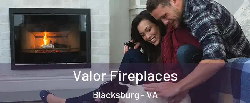  Valor Fireplaces Blacksburg - VA