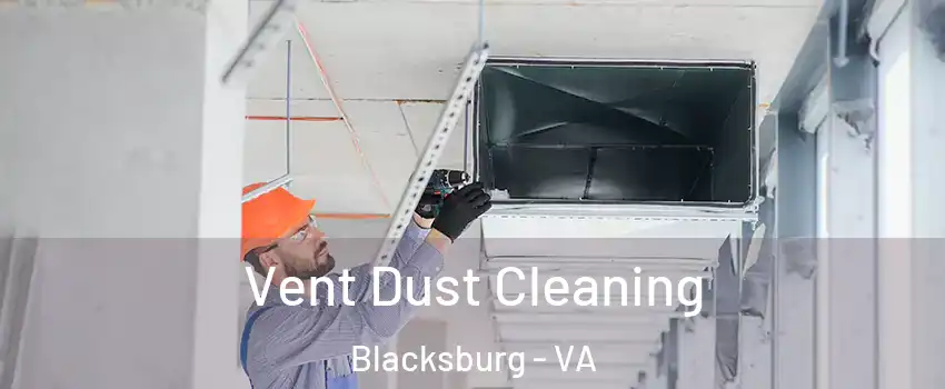  Vent Dust Cleaning Blacksburg - VA