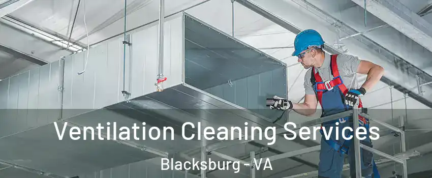  Ventilation Cleaning Services Blacksburg - VA