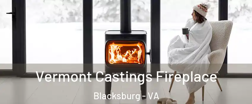  Vermont Castings Fireplace Blacksburg - VA