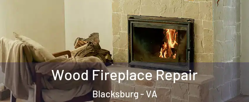  Wood Fireplace Repair Blacksburg - VA